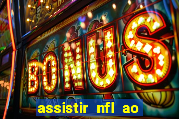 assistir nfl ao vivo gratis